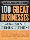 100 Great Businesses and the Minds Behind Them